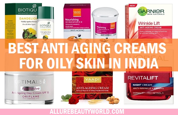 best anti aging creams for oily skin in india