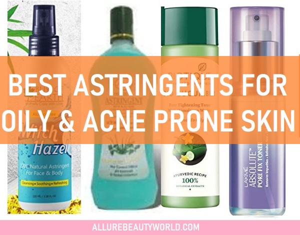 best astringents for oily skin and acne prone skin