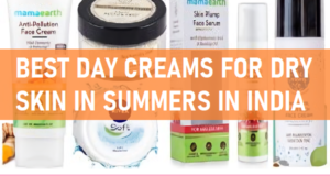 best day cream for dry skin in summers