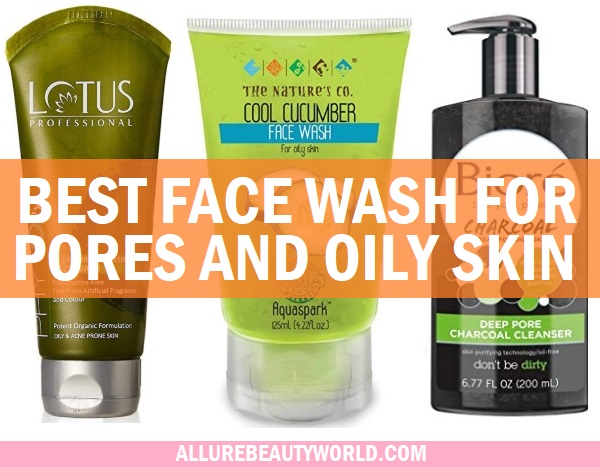 best face wash for oily skin and open pores