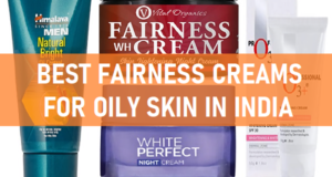 best fairness creams for oily skin in india