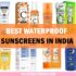 best waterproof sunscreens in india