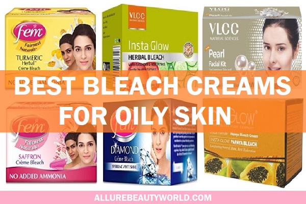 best bleach creams for oily skin in india