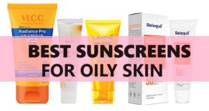 best sunscreens for oily skin in india